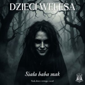 Dzieci Welesa Siała baba mak